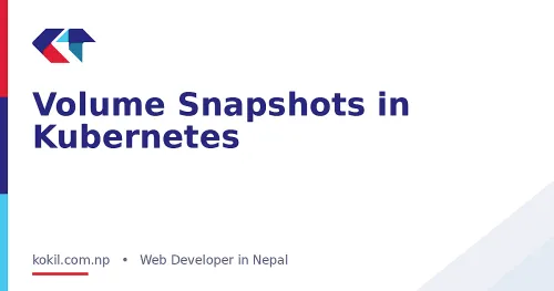 Volume Snapshots in Kubernetes