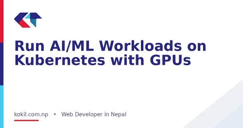 Run AI/ML Workloads on Kubernetes with GPUs