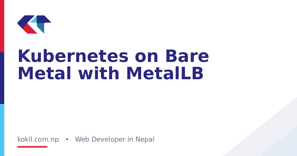 Kubernetes on Bare Metal with MetalLB