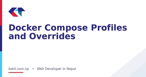 Docker Compose Profiles and Overrides