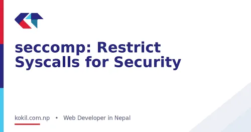 seccomp: Restrict Syscalls for Security