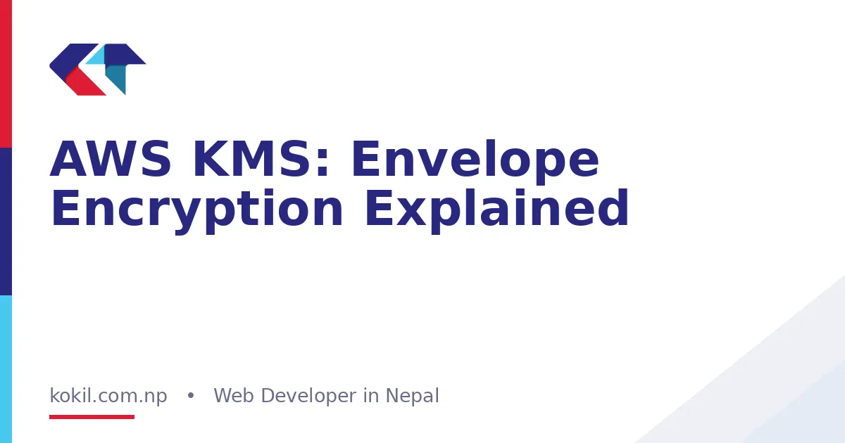 AWS KMS: Envelope Encryption Explained