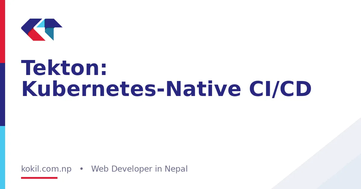 Tekton: Kubernetes-Native CI/CD