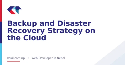 Backup and Disaster Recovery Strategy on the Cloud