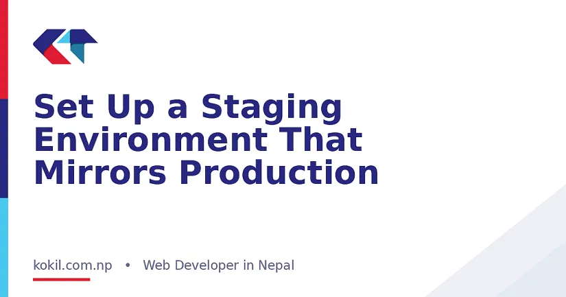 Set Up a Staging Environment That Mirrors Production