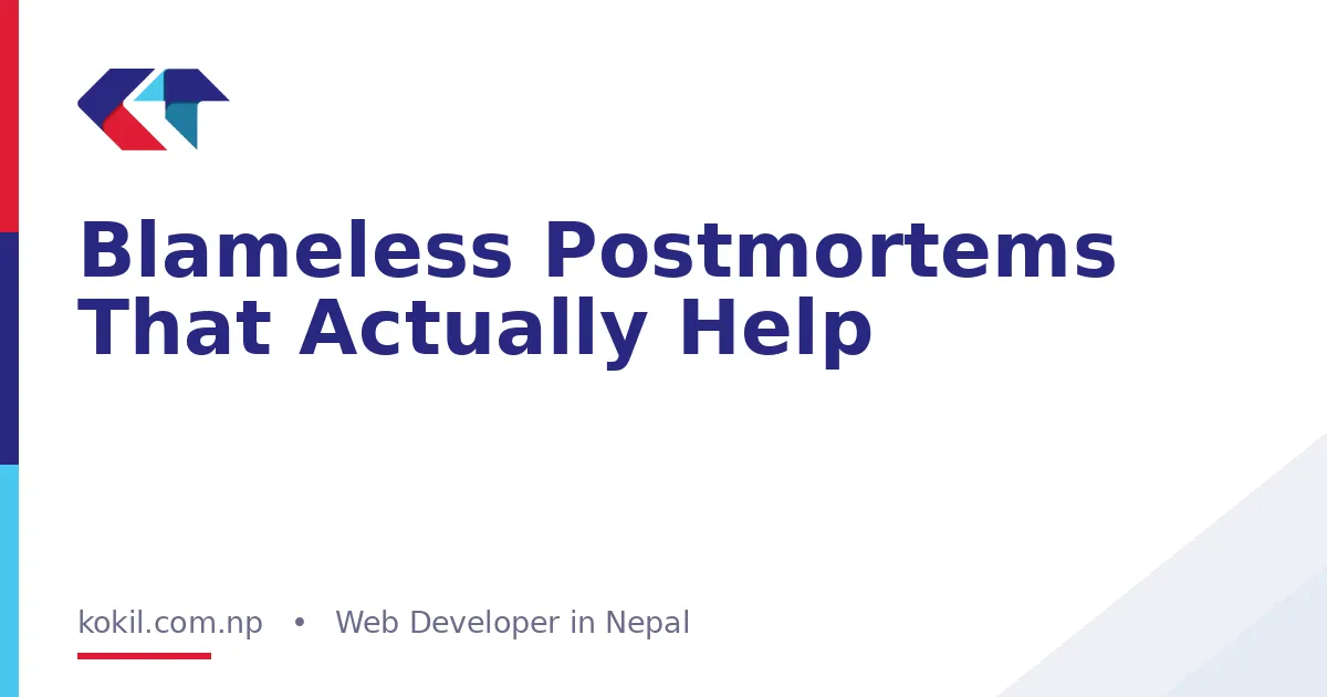 Blameless Postmortems That Actually Help