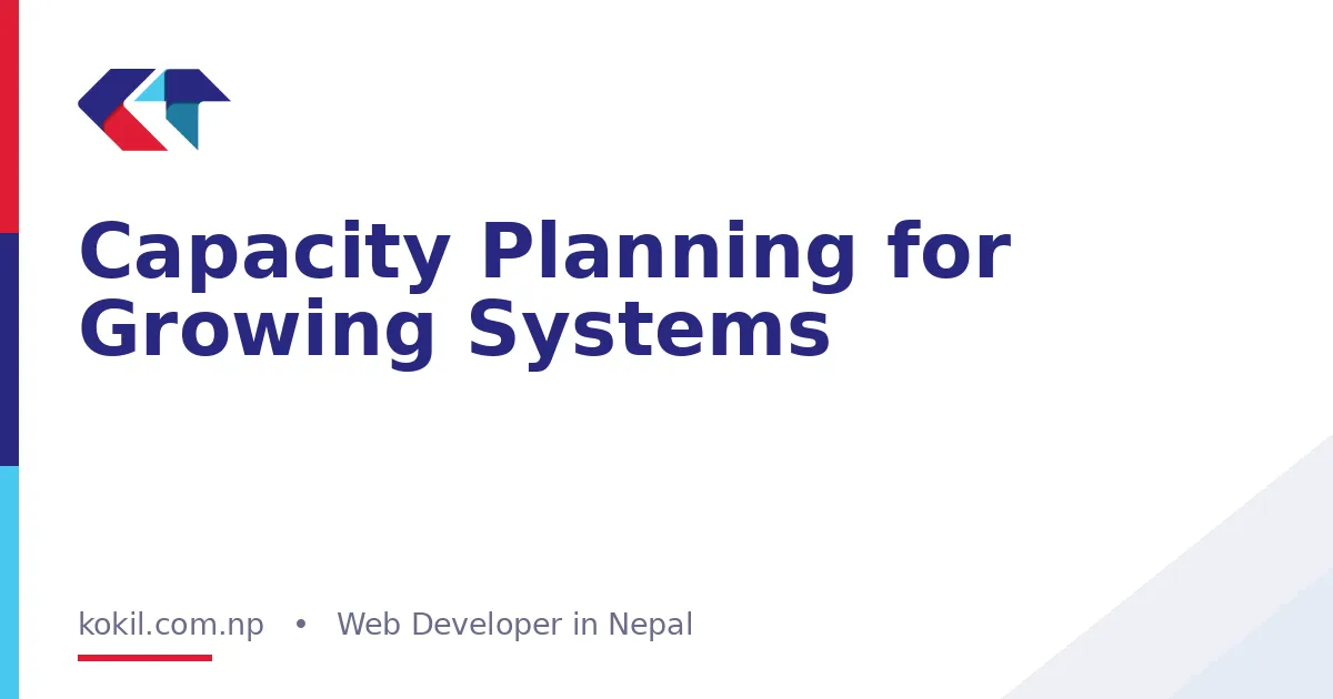 Capacity Planning for Growing Systems