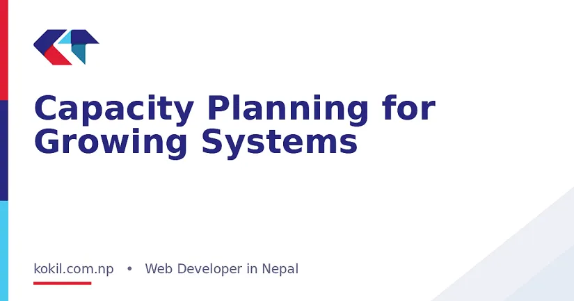 Capacity Planning for Growing Systems
