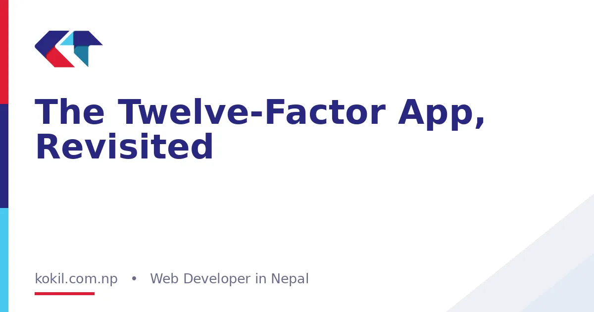 The Twelve-Factor App, Revisited