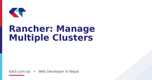 Rancher: Manage Multiple Clusters