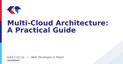 Multi-Cloud Architecture: A Practical Guide