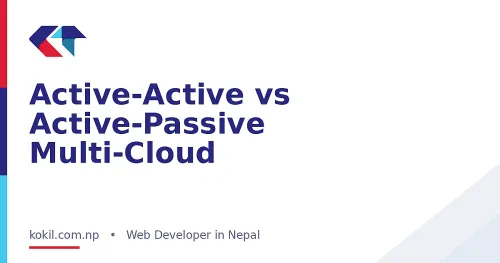 Active-Active vs Active-Passive Multi-Cloud
