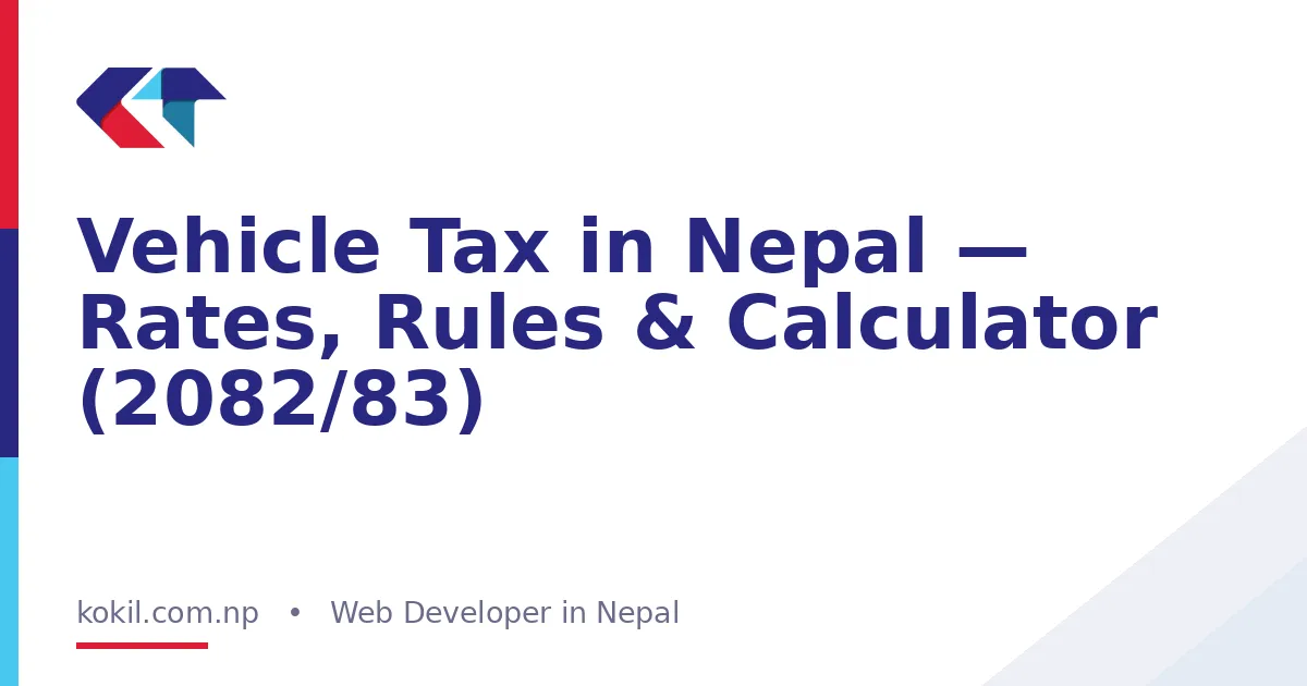 Vehicle Tax in Nepal — Rates, Rules & Calculator (2082/83)