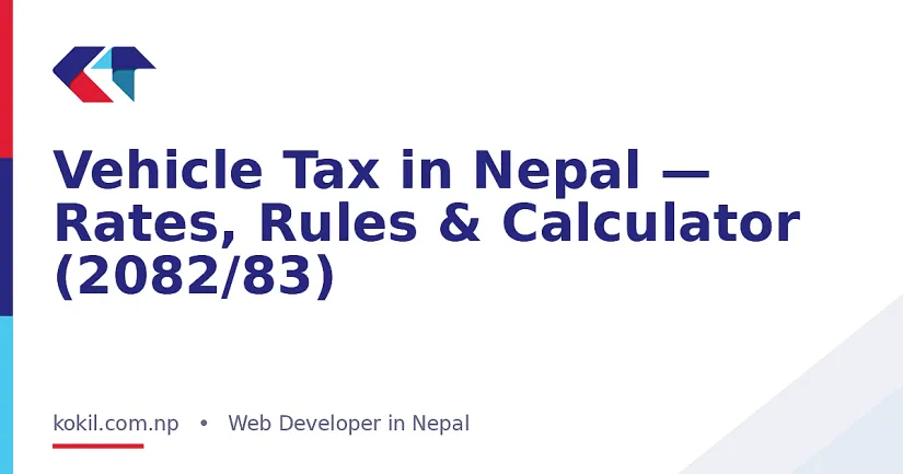 Vehicle Tax in Nepal &mdash; Rates, Rules & Calculator (2082/83)