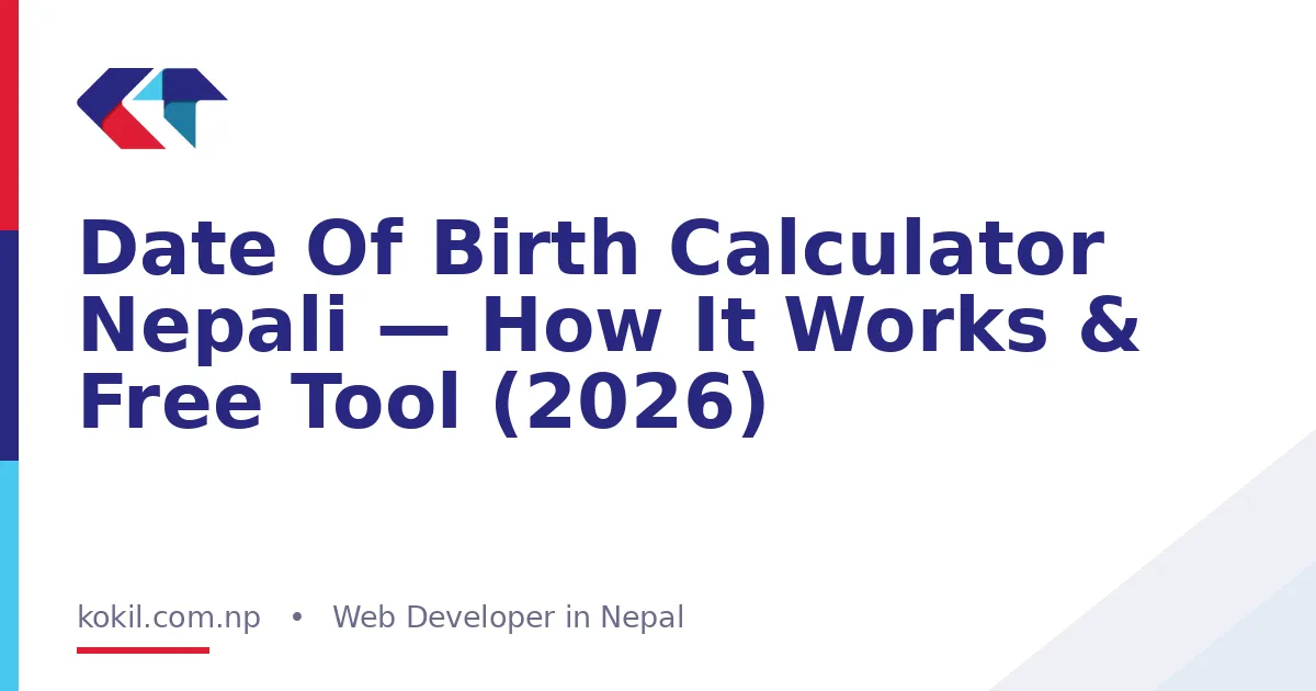 Date Of Birth Calculator Nepali &mdash; How It Works & Free Tool (2026)