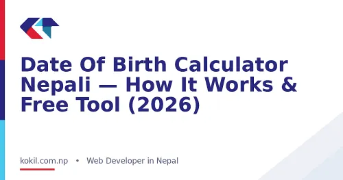 Date Of Birth Calculator Nepali &mdash; How It Works & Free Tool (2026)