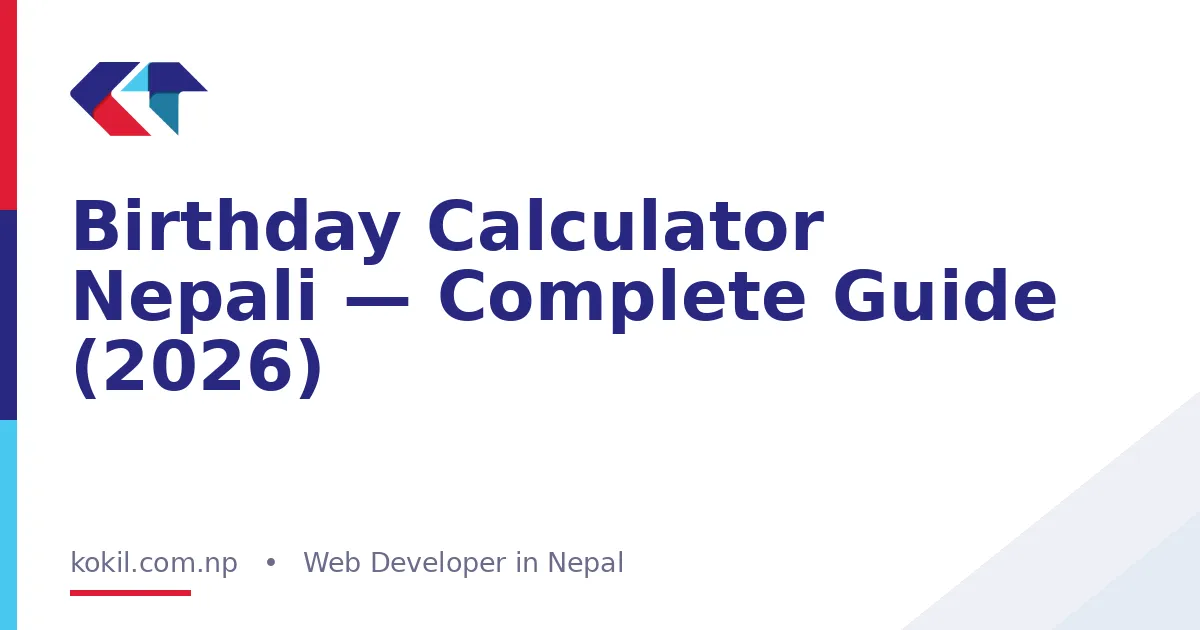 Birthday Calculator Nepali &mdash; Complete Guide (2026)
