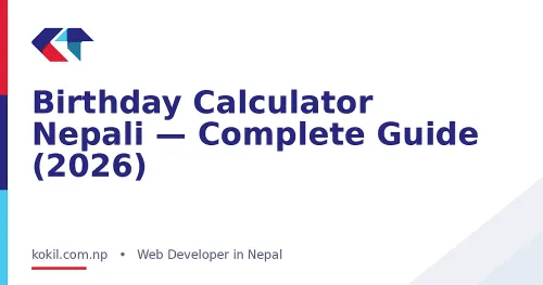 Birthday Calculator Nepali &mdash; Complete Guide (2026)