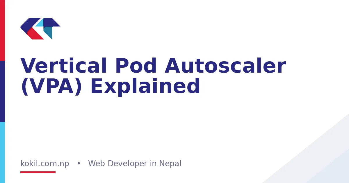 Vertical Pod Autoscaler (VPA) Explained