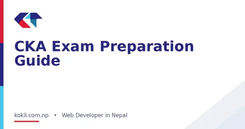 CKA Exam Preparation Guide