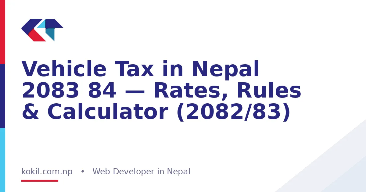 Vehicle Tax in Nepal 2083 84 &mdash; Rates, Rules & Calculator (2082/83)