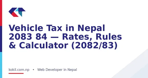 Vehicle Tax in Nepal 2083 84 &mdash; Rates, Rules & Calculator (2082/83)