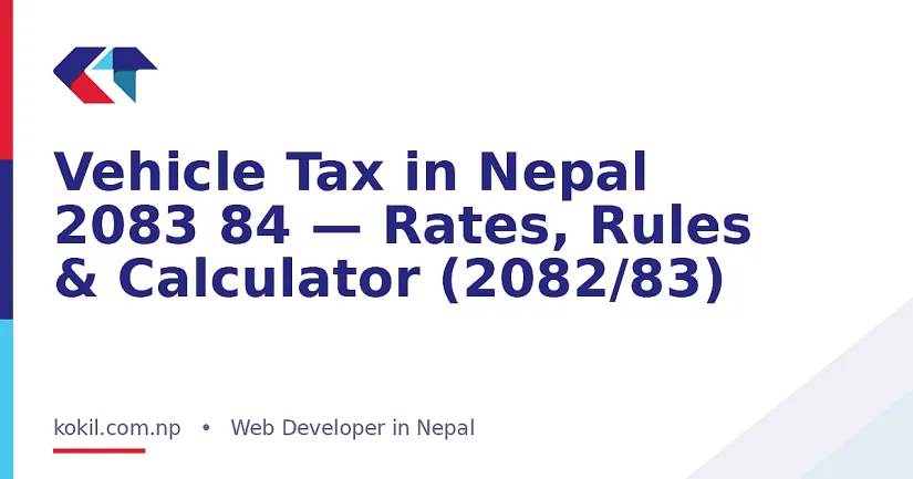 Vehicle Tax in Nepal 2083 84 &mdash; Rates, Rules & Calculator (2082/83)