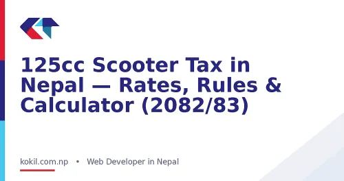 125cc Scooter Tax in Nepal &mdash; Rates, Rules & Calculator (2082/83)