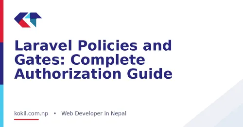 Laravel Policies and Gates: Complete Authorization Guide