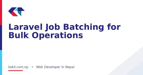 Laravel Job Batching for Bulk Operations