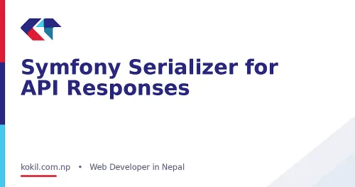 Symfony Serializer for API Responses