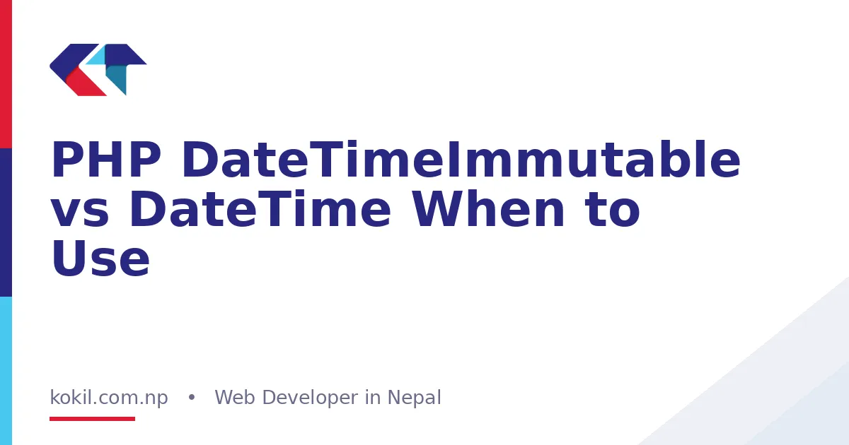 PHP DateTimeImmutable vs DateTime When to Use