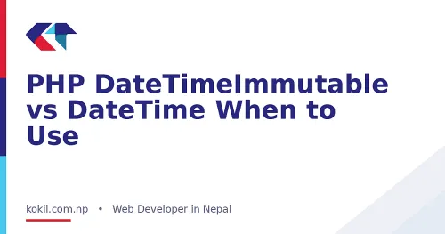 PHP DateTimeImmutable vs DateTime When to Use