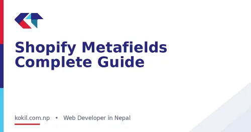 Shopify Metafields Complete Guide