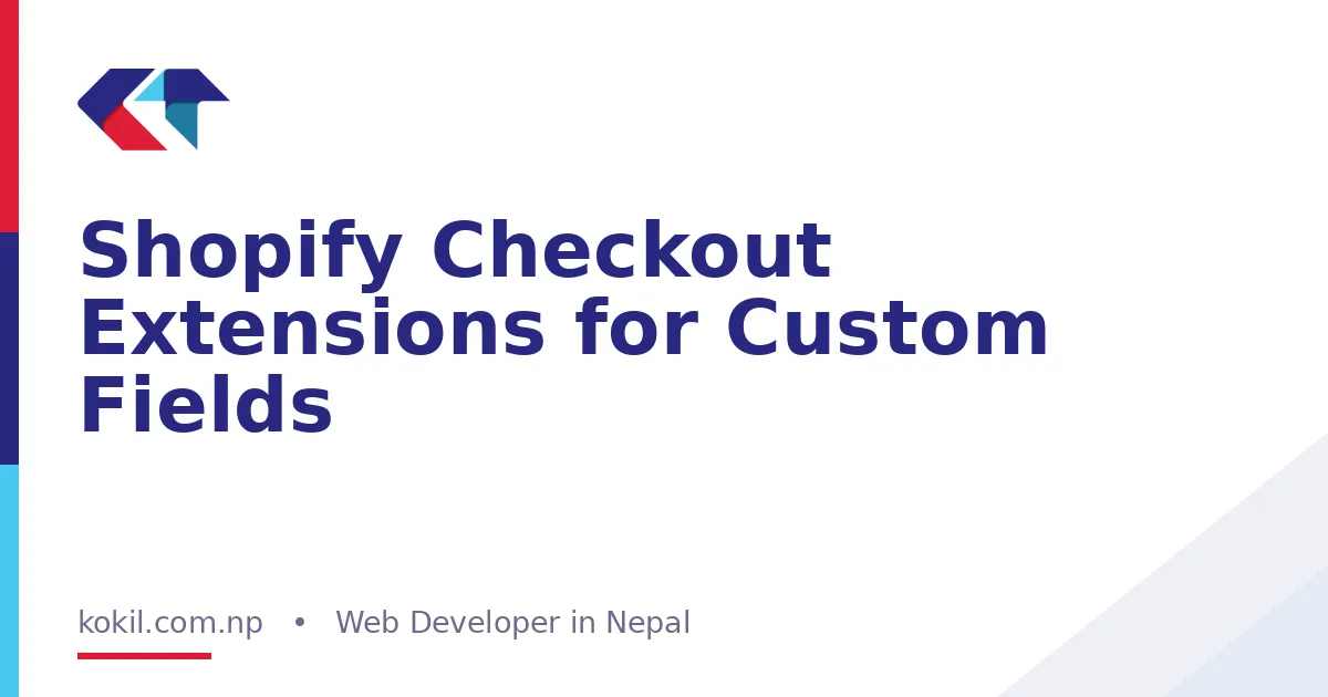 Shopify Checkout Extensions for Custom Fields
