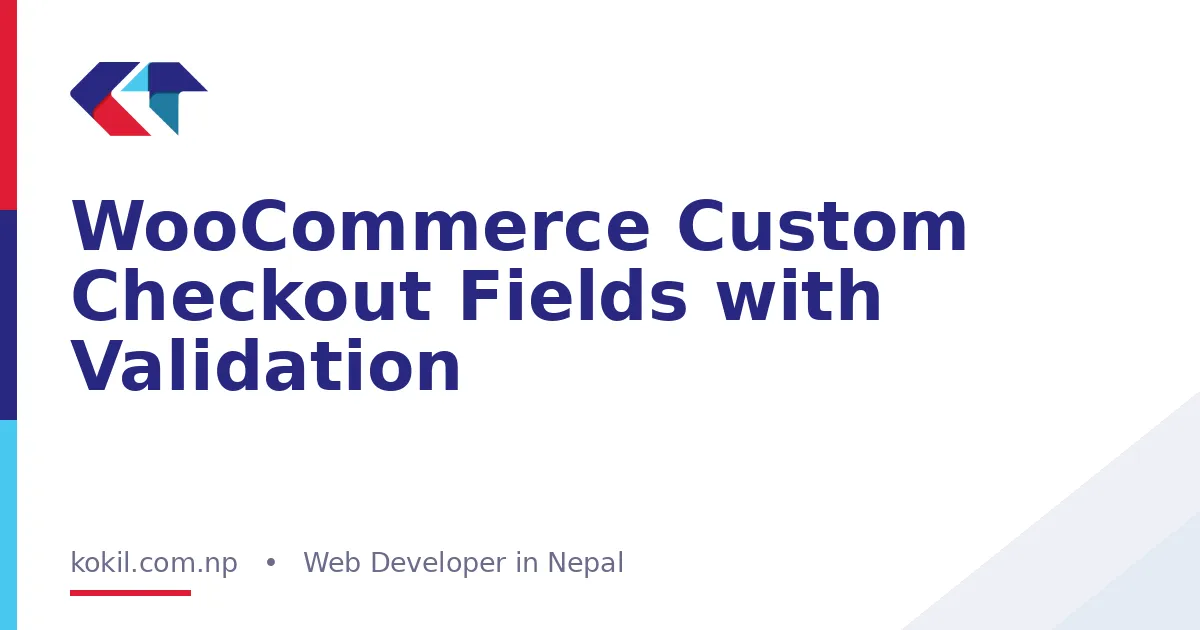 WooCommerce Custom Checkout Fields with Validation
