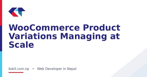 WooCommerce Product Variations Managing at Scale