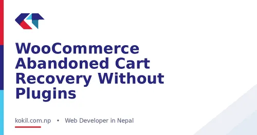 WooCommerce Abandoned Cart Recovery Without Plugins