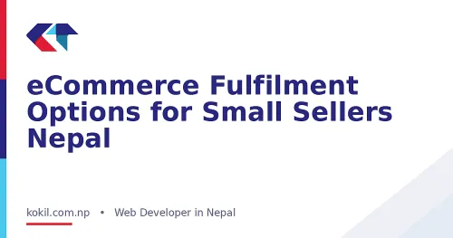 eCommerce Fulfilment Options for Small Sellers Nepal
