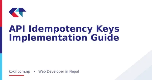 API Idempotency Keys Implementation Guide