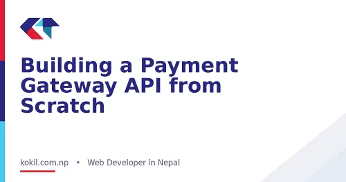 Building a Payment Gateway API from Scratch
