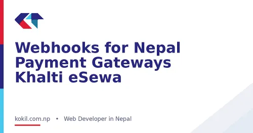 Webhooks for Nepal Payment Gateways Khalti eSewa