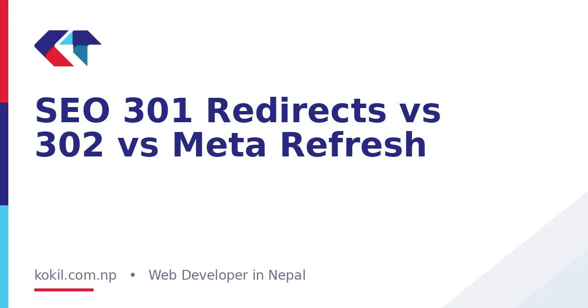 SEO 301 Redirects vs 302 vs Meta Refresh