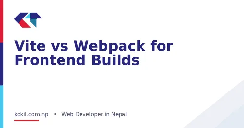 Vite vs Webpack for Frontend Builds