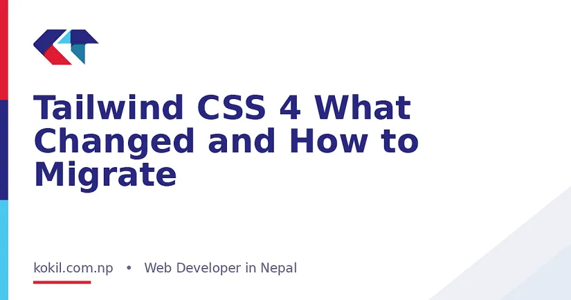 Tailwind CSS 4 What Changed and How to Migrate