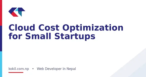 Cloud Cost Optimization for Small Startups