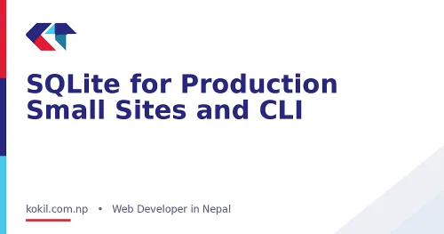 SQLite for Production Small Sites and CLI