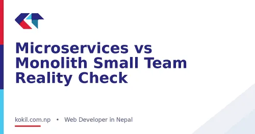 Microservices vs Monolith Small Team Reality Check