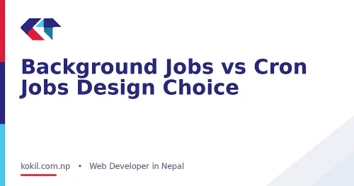 Background Jobs vs Cron Jobs Design Choice