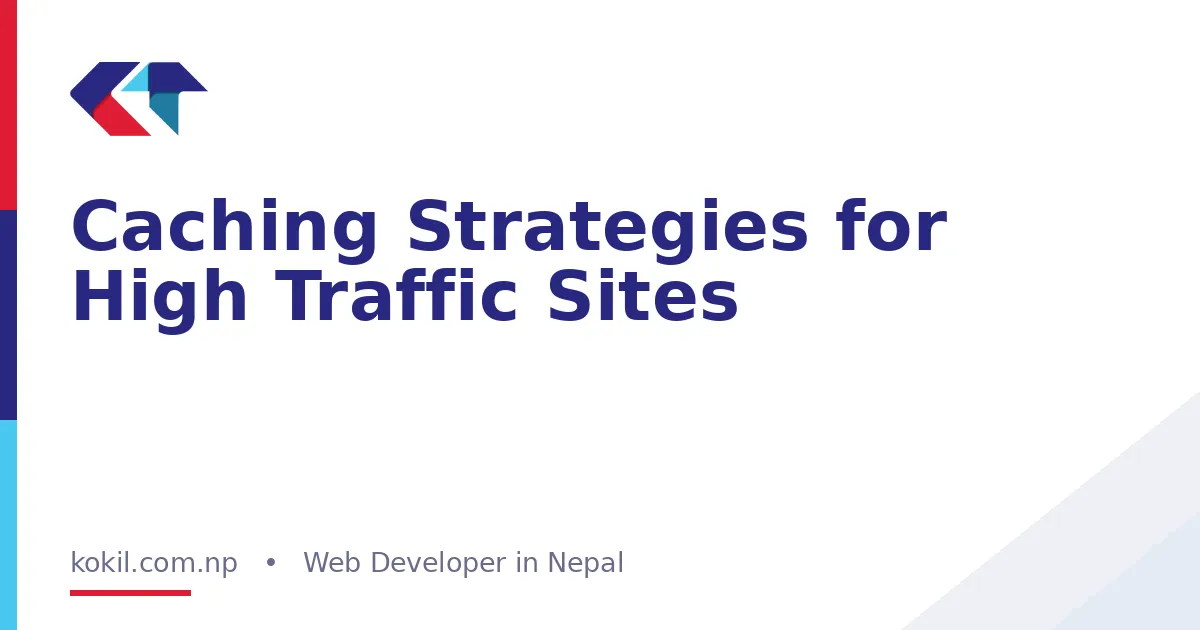 Caching Strategies for High Traffic Sites